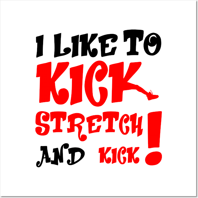 I like To Kick Stretch And Kick! Wall Art by Viinlustraion